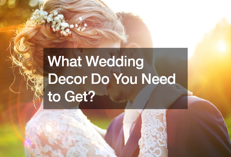 What Wedding Decor Do You Need to Get?