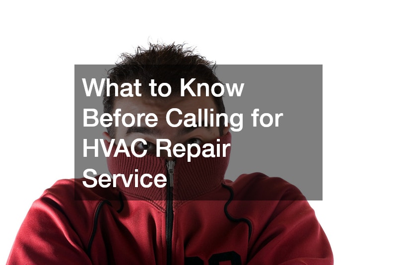 What to Know Before Calling for HVAC Repair Service