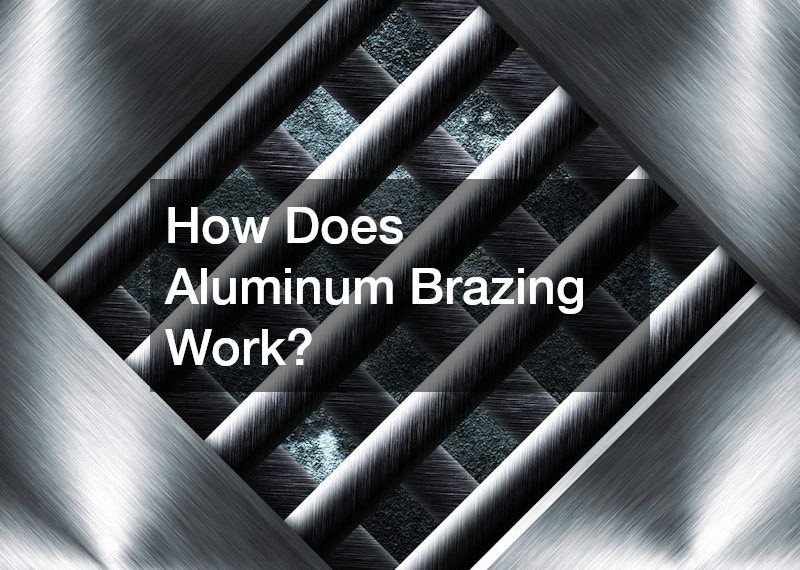 How Does Aluminum Brazing Work?