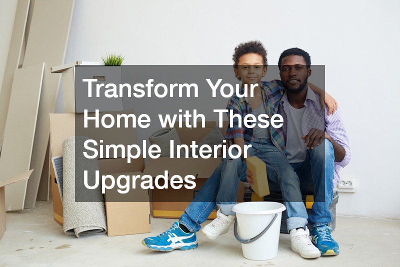 Transform Your Home with These Simple Interior Upgrades