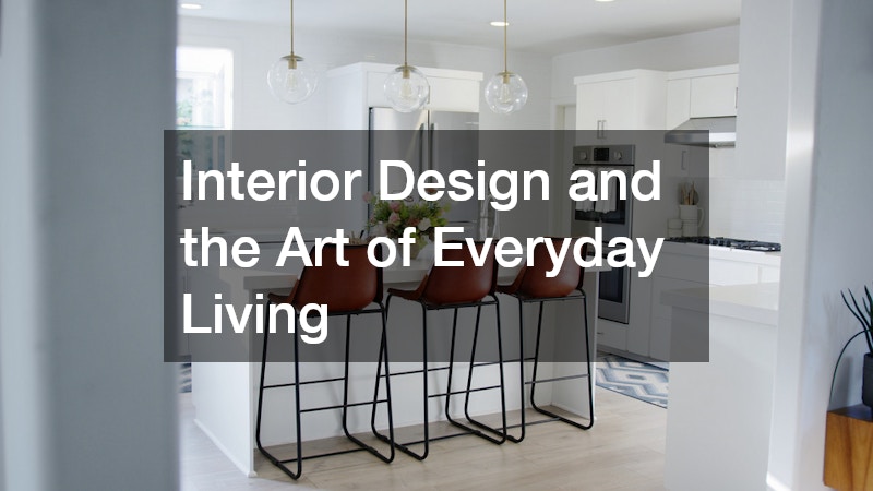 Interior Design and the Art of Everyday Living